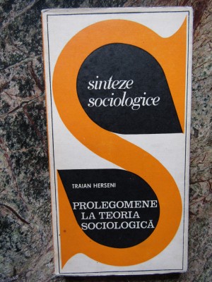 PROLEGOMENE LA TEORIA SOCIOLOGICA-TRAIAN HERSENI foto