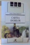 CARTEA SNOBILOR de W.M. THACKERAY , 2002 , * MINIMA UZURA