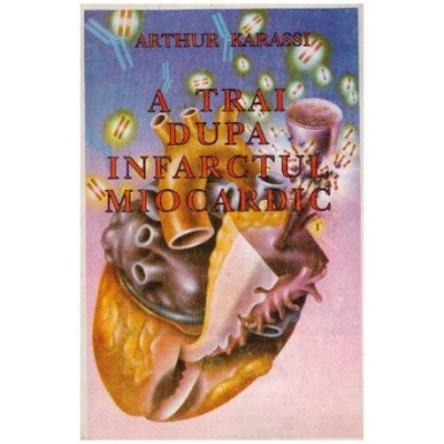 Arthur Karassi - A trai dupa infarctul miocardic - 126417 foto