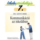 Kommunik&aacute;ci&oacute; az iskol&aacute;ban - Iskolapszichol&oacute;gia 7. - Dr. Szit&oacute; Imre