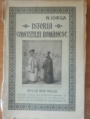 Istoria comertului romanesc Epoca mai noua Nicolae Iorga - 1925