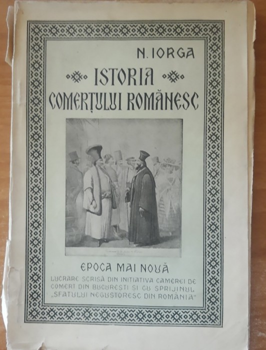 Istoria comertului romanesc Epoca mai noua Nicolae Iorga - 1925