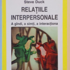 RELATIILE INTERPERSONALE , A GANDI , A SIMTI , A INTERACTIONA de STEVE DUCK 2000