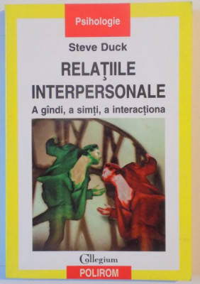 RELATIILE INTERPERSONALE , A GANDI , A SIMTI , A INTERACTIONA de STEVE DUCK 2000 foto