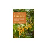 California Foraging: 120 Wild and Flavorful Edibles from Evergreen Huckleberries to Wild Ginger