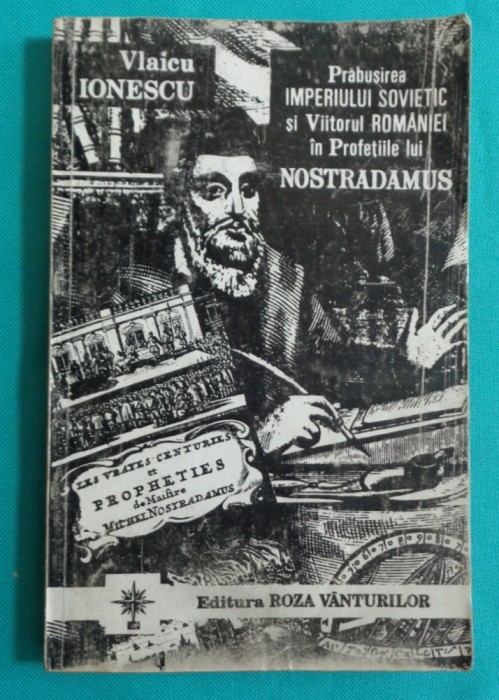 Vlaicu Ionescu &ndash; Viitorul Romaniei in profetiile lui Nostradamus