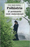Psihiatria si problemele vietii duhovnicesti - Dmitri Melehov