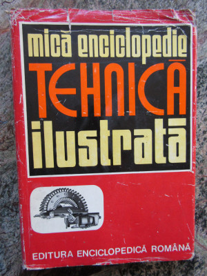 MICA ENCICLOPEDIE TEHNICA ILUSTRATA foto