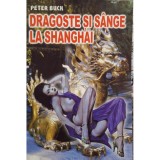 Peter Buck - Dragoste si sange la Shanghai (Editia: 2000)