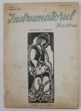 INDRUMATORUL NOSTRU , REVISTA , ANUL I , OCTOMBRIE 1941 , PREZINTA PETE SI URME DE UZURA