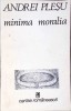Minima Moralia - Andrei Plesu - Etica, Filosofie, Cartea Romaneasca 1988, 158 pagini