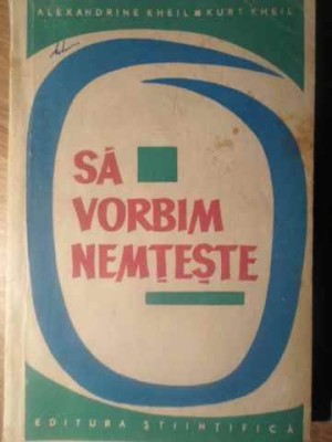 SA VORBIM NEMTESTE. EXERCITII LEXICALE-ALEXANDRINE KHEIL, KURT KHEIL-209785 foto