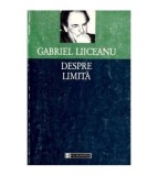 Gabriel Liiceanu - Despre limita - 101688