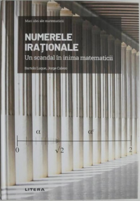 Numerele irationale. Un scandal in inima matematicii &amp;ndash; Bartolo, Jorge Calero (cateva sublinieri) foto