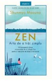 Zen. Arta de a trai simplu - Shunmyo Masuno