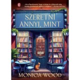 Szeretni annyi, mint - Monica Wood