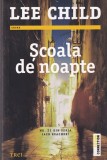 Lee Child - Scoala de noapte, Roman Politist Thriller, Jack Reacher, Editura Trei, Stare Buna, 2017, 13x20cm