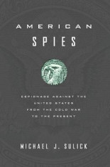 American Spies: Espionage Against the United States from the Cold War to the Present foto