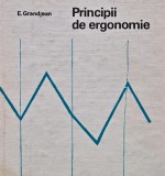 Principii de Ergonomie, E. Grandjean, Editura Stiintifica, 1967, 266 pagini, Coperta Cartonata, Carte Dezvoltare Profesionala