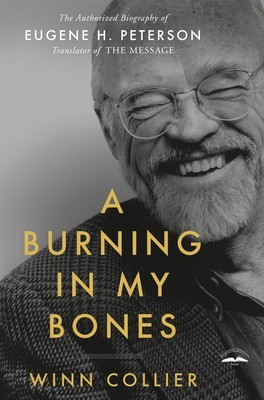 A Burning in My Bones: The Authorized Biography of Eugene H. Peterson, Translator of the Message foto