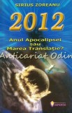 Cumpara ieftin 2012. Anul Apocalipsei Sau Marea Translatie? - Sirius Zoreanu