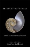 Beauty for Truth&#039;s Sake: On the Re-Enchantment of Education