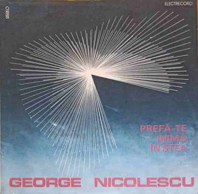 Disc vinil, LP. PREFA-TE INIMA IN STEA-GEORGE NICOLESCU foto