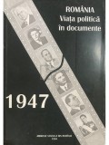 Ioan Scurtu - Romania - Viata politica in documente (1947) (Editia: 1994)