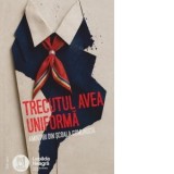 Carte Trecutul avea uniforma. Amintiri din scoala comunista - Autori: Marcel Bartic, Dana Anghelescu, Gabi Bartic
