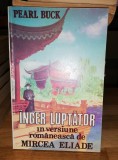 Inger luptator - Pearl Buck - tradus de Mircea Eliade