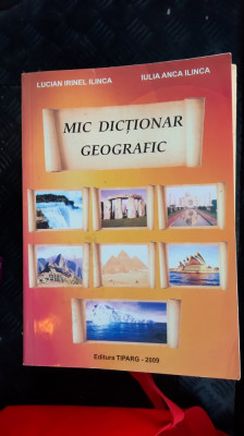 MIC DICTIONAR GEOGRAFIC - LUCIAN IRINEL ILINCA foto