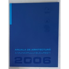 ANUALA DE ARHITECTURA A MUNICIPIULUI BUCURESTI , 2006