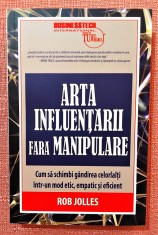 Arta influentarii fara manipulare. Editura BusinessTech, 2020 - Rob Jolles foto