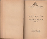 VICTOR ION POPA - MUSCATA DIN FEREASTRA ( 1943 )