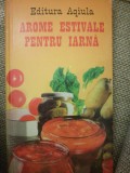 Arome estivale pentru iarna pentru gospodine incepatoare si experimentate Aquila