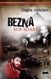 Cumpara ieftin Bezna sub soare/Cinghiz Abdullaev