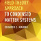 Quantum Field Theory Approach to Condensed Matter Physics