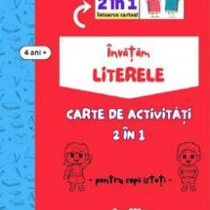 Invatam literele. Carte de activitati 2 in 1 pentru copii isteti 4 ani+