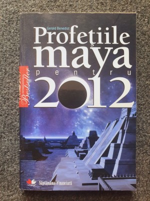 PROFETIILE MAYA PENTRU 2012 - Gerald Benedict foto
