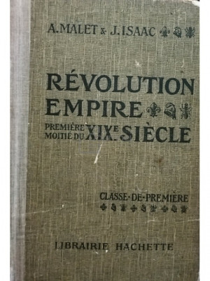 A. Malet - Revolution Empire - Premiere moitie du XIX siecle (editia 1930) foto