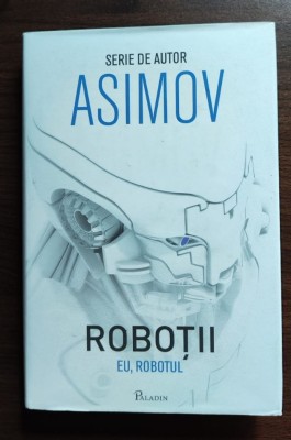 Isaac Asimov - Eu, robotul foto