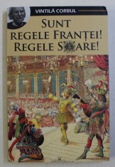 SUNT REGELE FRANTEI ! REGELE SOARE de VINTILA CORBUL , 2019 foto