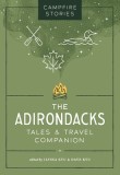 Campfire Stories: The Adirondacks: Tales &amp; Travel Companion