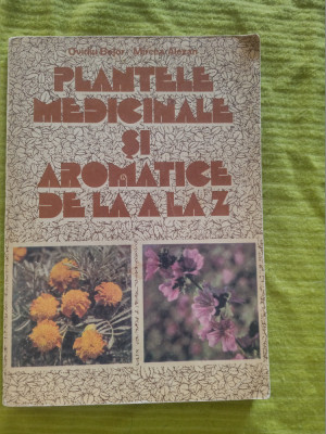 Plantele medicinale si aromatice de la A la Z-Dr.Farm.Ovidiu Bojor,Mircea Alexan foto