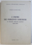 L &#039; UNIONE DEI PRINCIPATI DANUBIANI NEI DOCUMENTI DIPLOMATICI NAPOLETANI ( 1856 - 1859 ) di PASQUALE BUONINCONTRO , 1972, DEDICATIE*