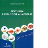 Biochimia produselor alimentare - Lacramioara Oprica