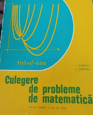 CULEGERE DE PROBLEME DE MATEMATICA GIURGIU,TURTOIU foto