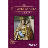 Regina Maria - Nicolae Iorga