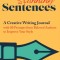 Stunning Sentences: A Creative Writing Journal with 80 Prompts from Beloved Authors to Improve Your Style
