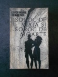 ERICH MARIA REMARQUE - SOROS DE VIATA SI SOROC DE MOARTE